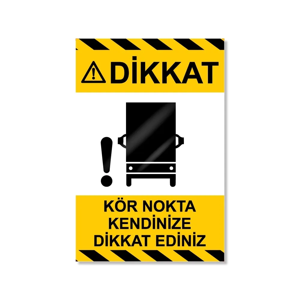 Dikkat Kör Nokta: Araç ve Forklift Uyarı Levhaları